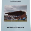 THE BEAUTIFUL GROUNDS-WEYMOUTH FC EDITION