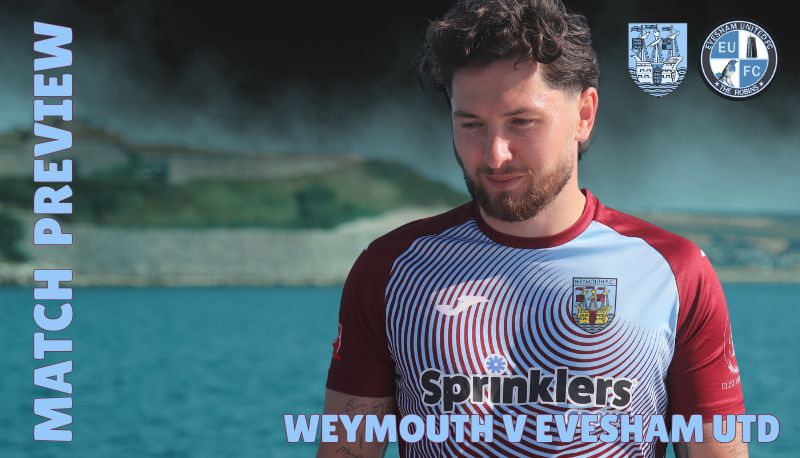 Weymouth v Evesham Utd match preview - The Robins land at the Bob Lucas