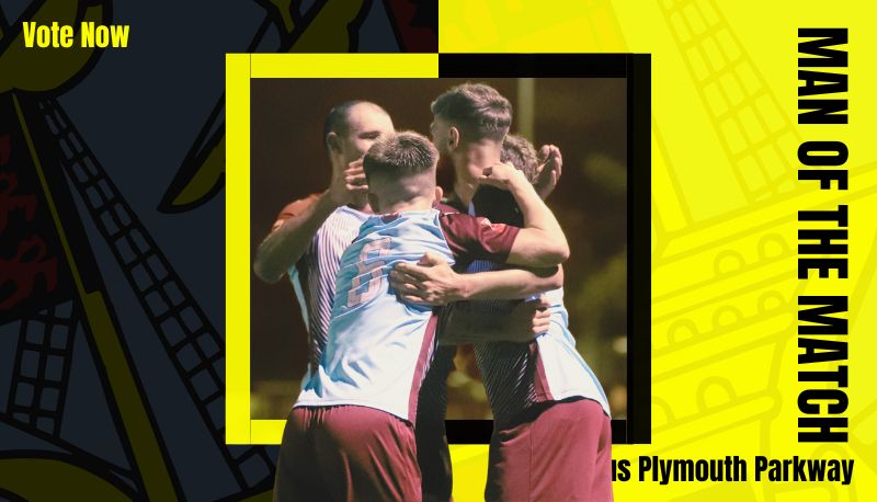 Vote for your Man of the Match – Plymouth Parkway 12th August 2025